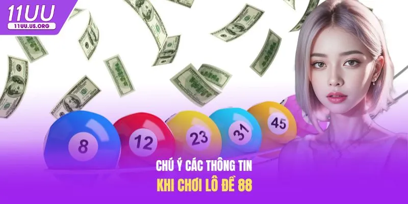 Chú ý các thông tin khi chơi lô đề 88