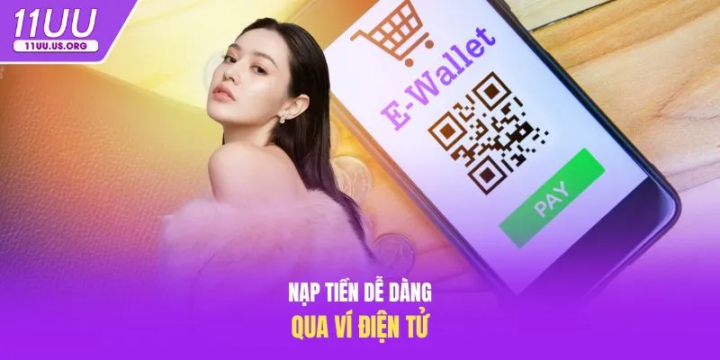 Nạp tiền dễ dàng qua ví điện tử