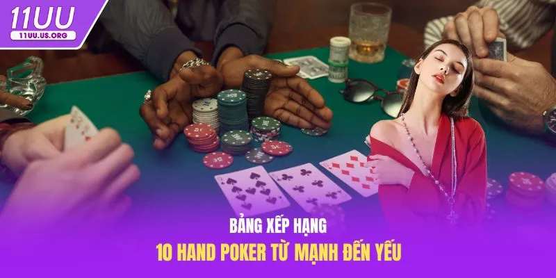 Bảng xếp hạng 10 hand poker từ mạnh đến yếu