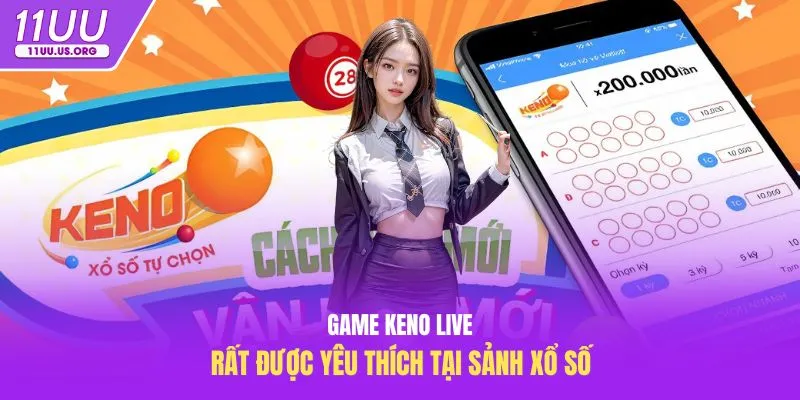 Game keno live rất được yêu thích tại sảnh xổ số